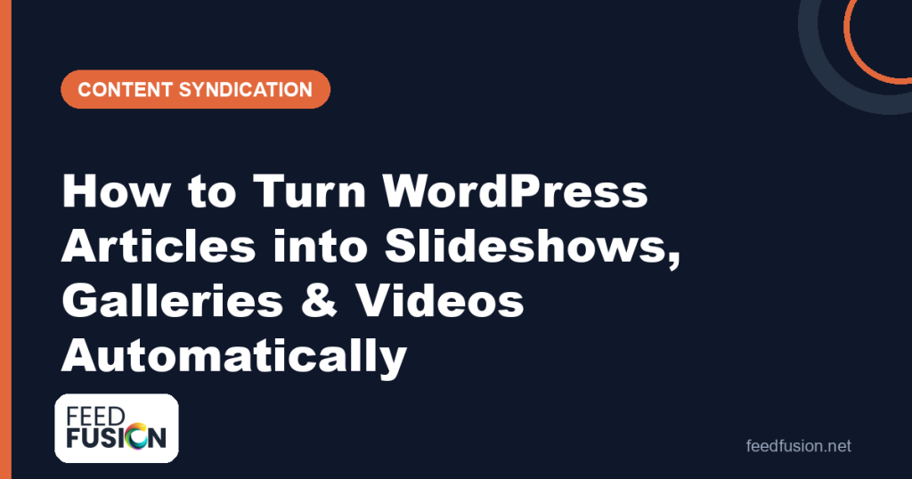 Turn WordPress articles into slideshows galleries and videos — Feed Fusion
