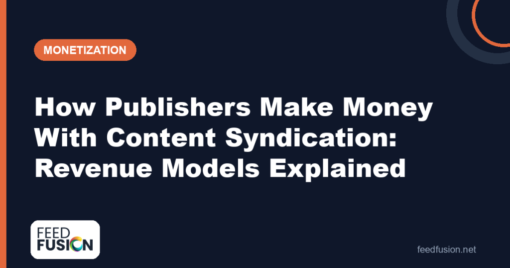 How publishers make money with content syndication — Feed Fusion